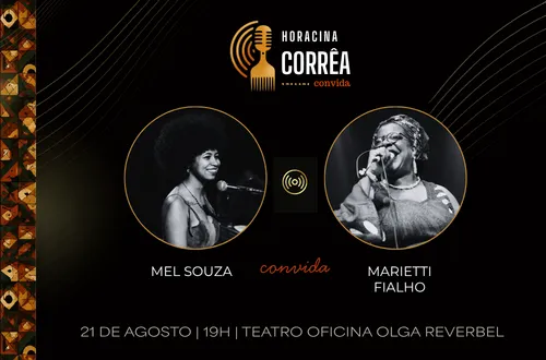 Horacina Corrêa convida: Mel Souza convida Marietti Fialho