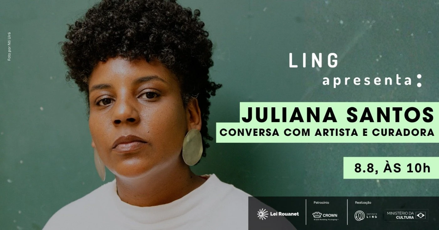 Conversa com artista e curadora|LING apresenta: Juliana Dos Santos