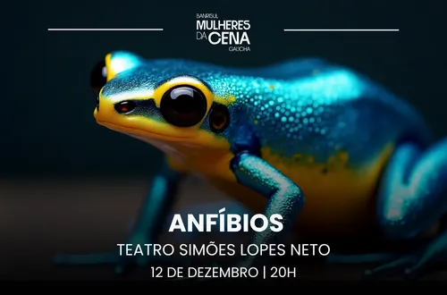 Anfíbios - Banrisul Mulheres da Cena Gaúcha